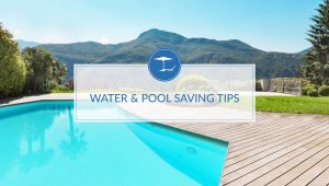 Water and Pool Saving Tips | Pool Care Clinic